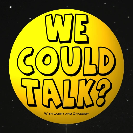 We Could Talk?