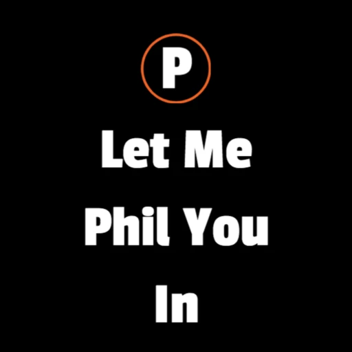 Let me Phil you In