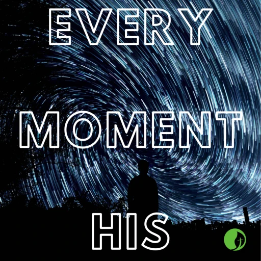 Every Moment His