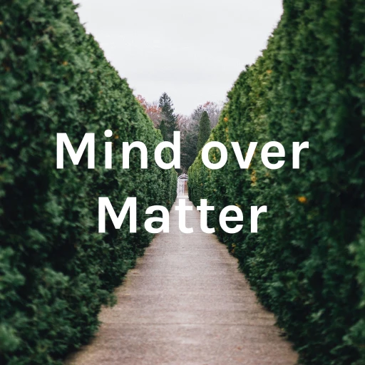 Mind over Matter