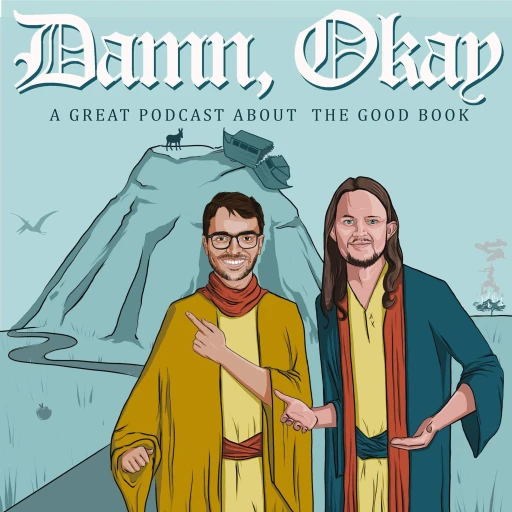 Damn, Okay: A Great Podcast About the Good Book