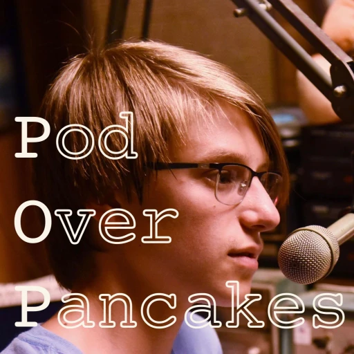 Pod Over Pancakes