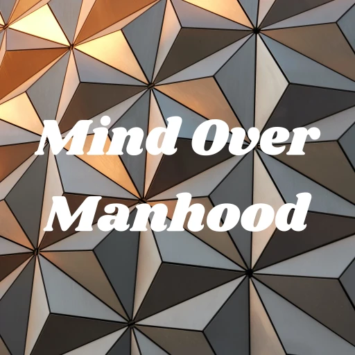 Mind Over Manhood