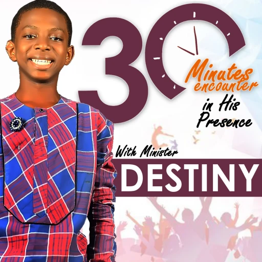 30 Minutes Encounter In His Presence | With Minister Destiny