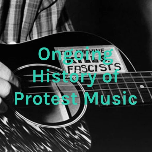 Ongoing History of Protest Music