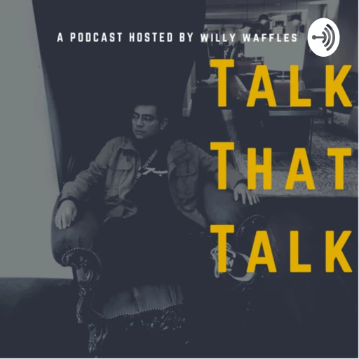 Talk That Talk! Hosted by Willy Waffles