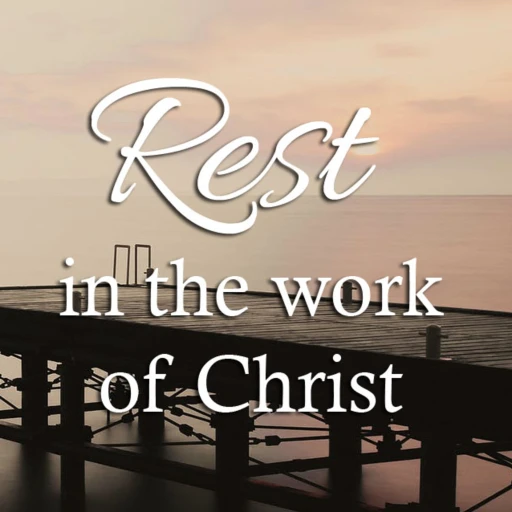 Rest in the Work of Christ