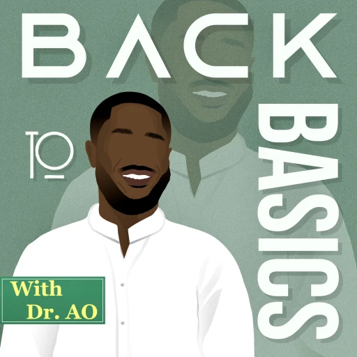 Back to Basics with Dr. AO