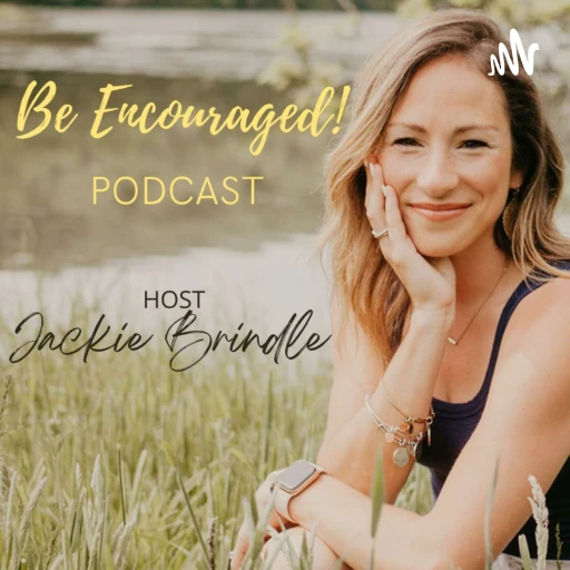 Be Encouraged! Podcast with Jackie Brindle