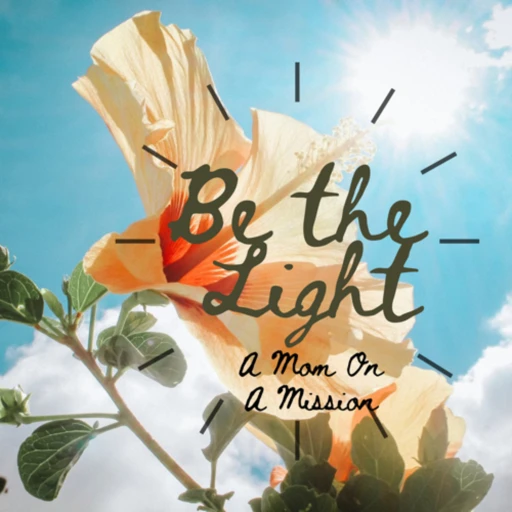 Be the Light: Moms on a Mission