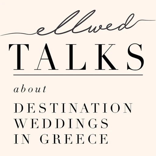 Ellwed Talks / Destination Weddings in Greece