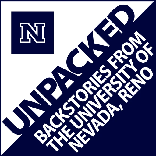 UNPACKED: Backstories from the University of Nevada, Reno