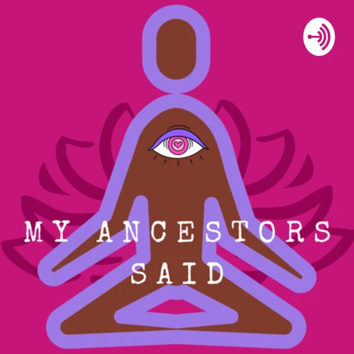 My Ancestors Said