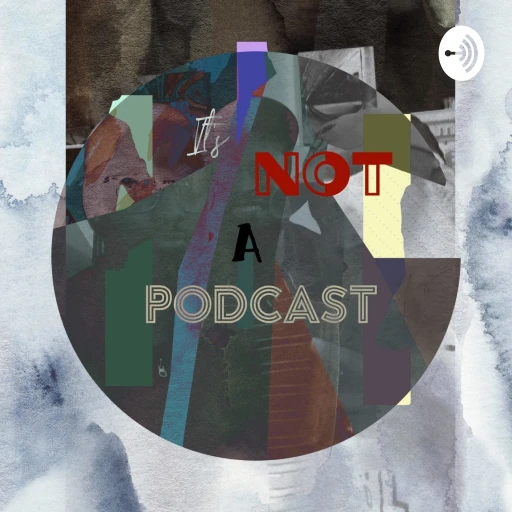 It’s Not a Podcast