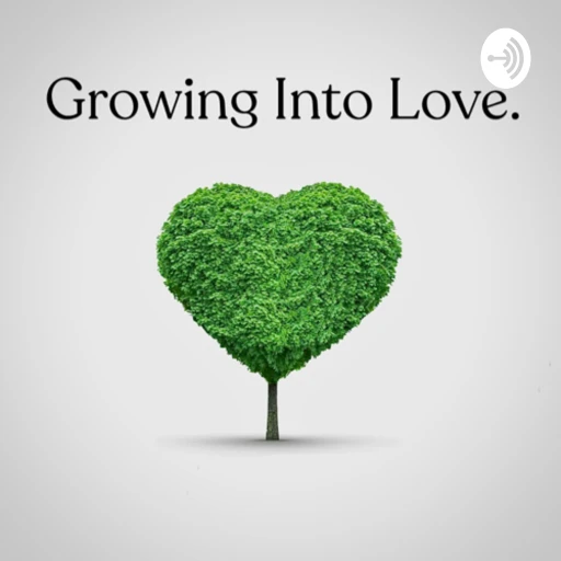 Growing Into Love