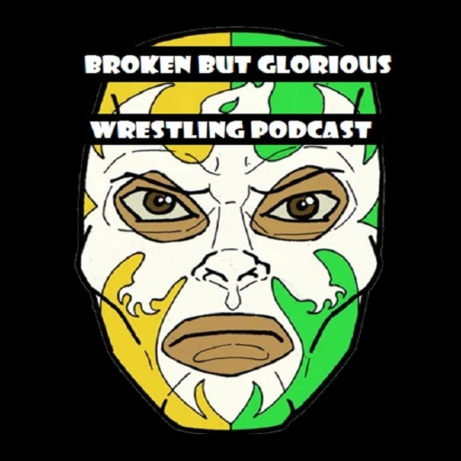 Broken But Glorious – Wrestling Podcast