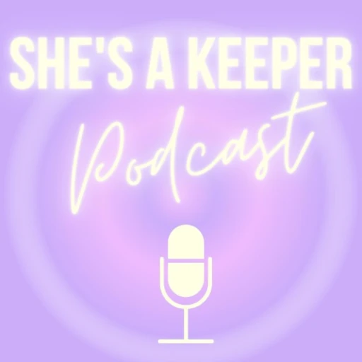 She’s A Keeper Podcast