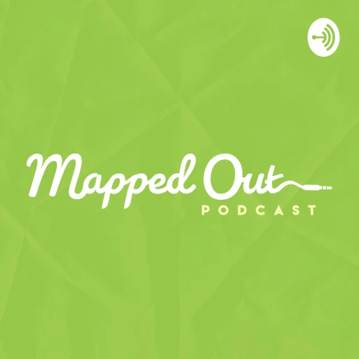 The Mapped Out Podcast