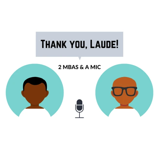 THANK YOU, LAUDE! – 2 MBAS & A MIC