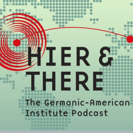 Hier & There. The podcast of the Germanic American Institute (GAI Podcast)