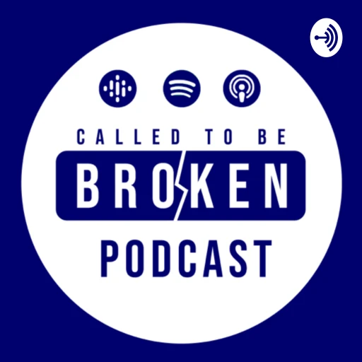 Called To Be Broken: Podcast