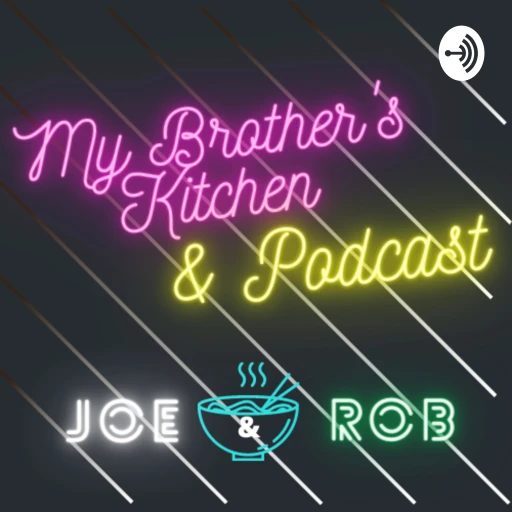 My Brother’s Kitchen Podcast