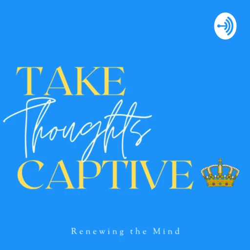 Take Thoughts Captive