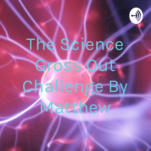 The Science Gross Out Challenge By Matthew