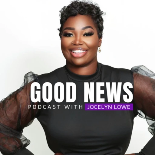 “GOOD NEWS” WITH JOCELYN LOWE