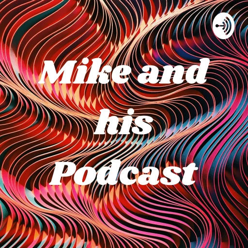 Mike and his Podcast