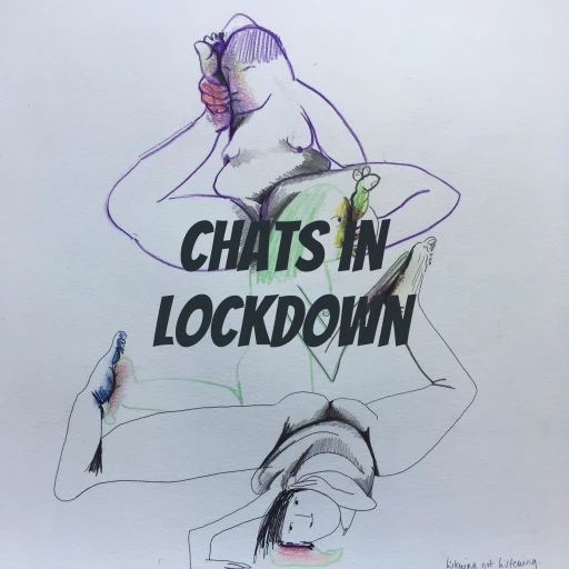 Chats in lockdown: artists talking