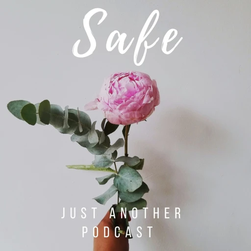 Safe, Just Another Podcast