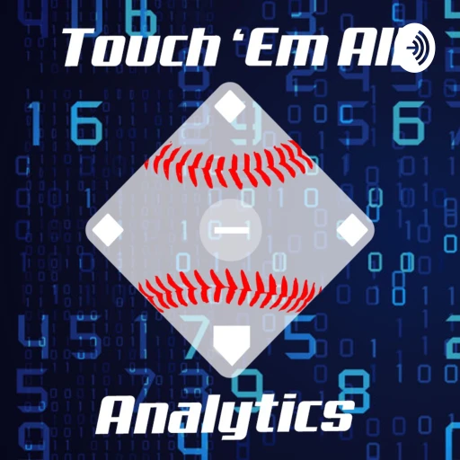 Touch ‘Em All: A Baseball Analytics Podcast