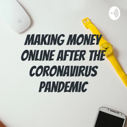 Making Money Online after the Coronavirus pandemic