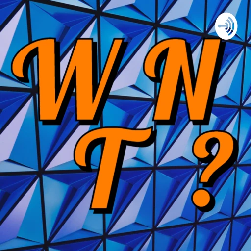 What’s That Now? A Podcast About…