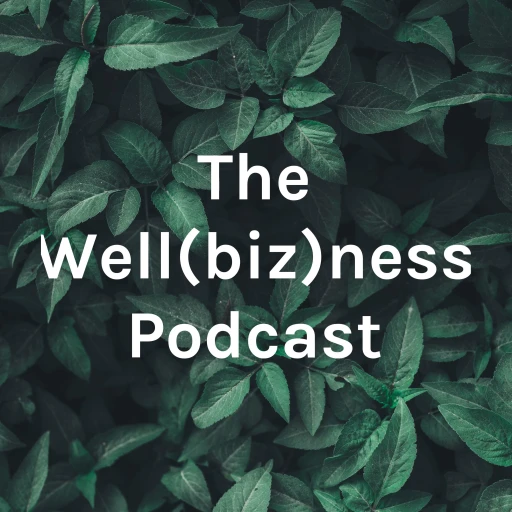 The Well(biz)ness Podcast