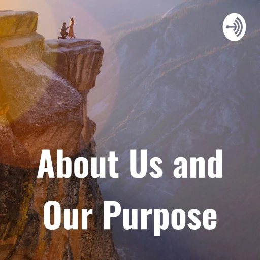 About Us and Our Purpose