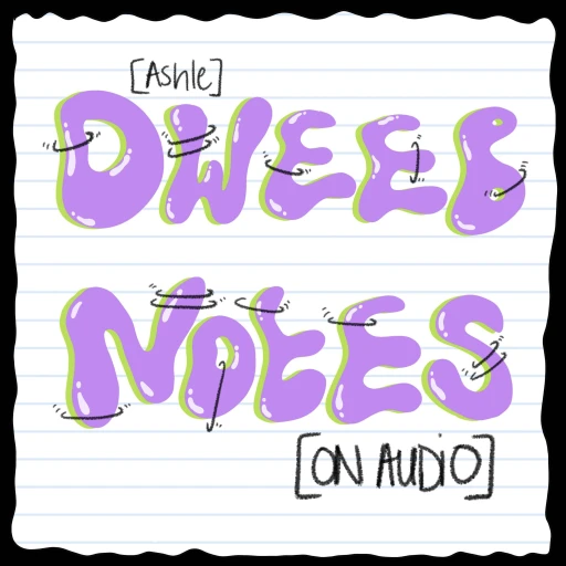 Dweeb Notes [On Audio]