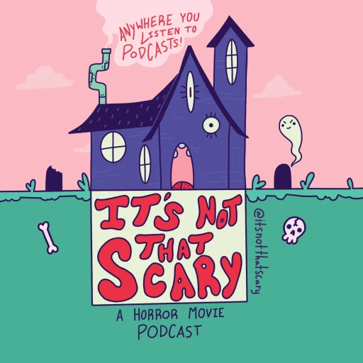 It’s Not That Scary: A Horror Movie Podcast