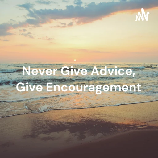 Never Give Advice, Give Encouragement: Let’s Walk Through Normal And See Where We Go Together