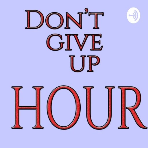 Don’t Give Up Hour