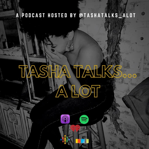 Tasha Talks … A lot !