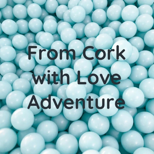 From Cork with Love Adventure