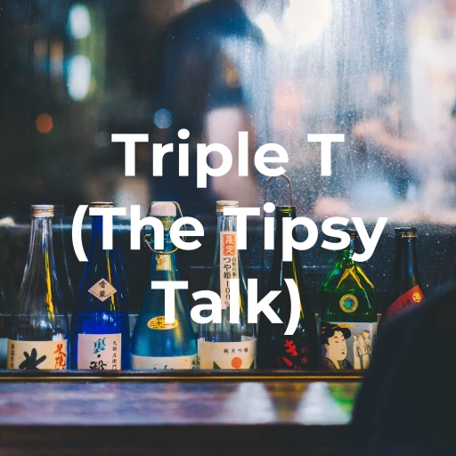 Triple T (The Tipsy Talk)