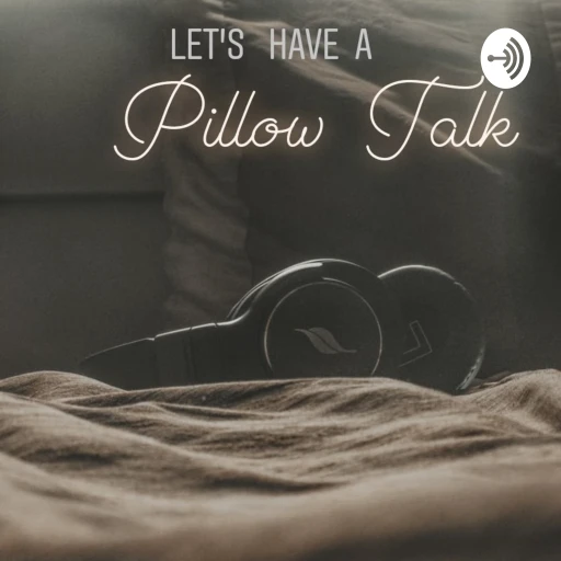 Let’s Have A Pillow Talk