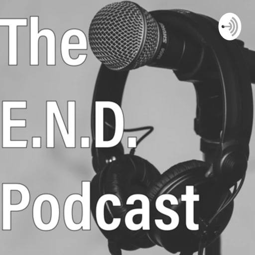 The E.N.D. Podcast