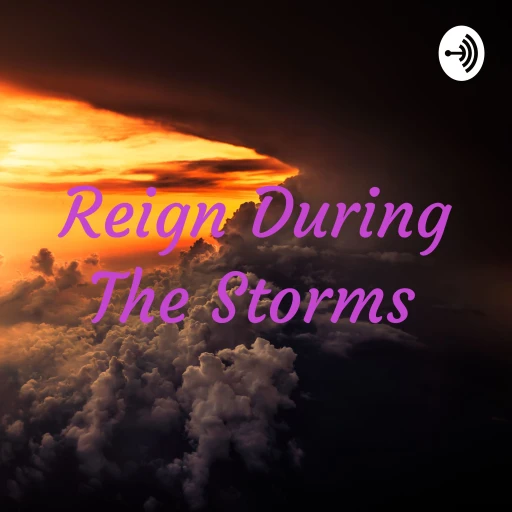 Reign During The Storms