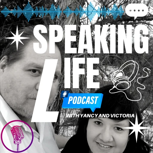 Speaking LIfe with Yancy and Victoria