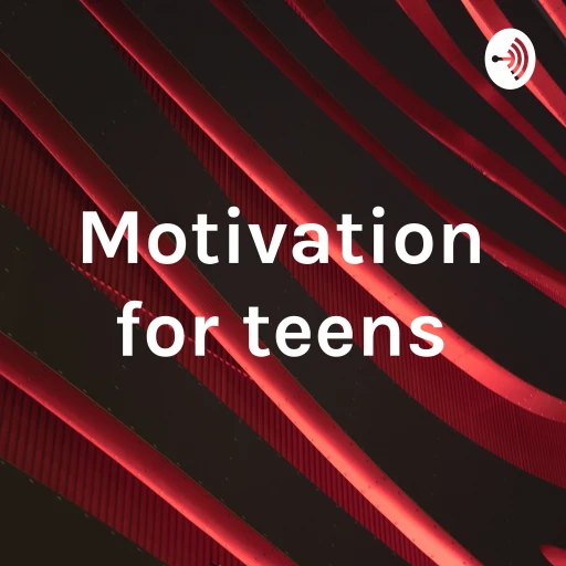 Motivation for teens