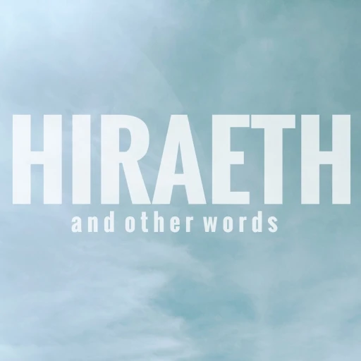 Hiraeth and Other Words